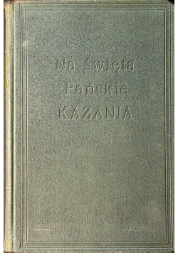 Na święta pańskie kazania i szkice tom II 1913 r