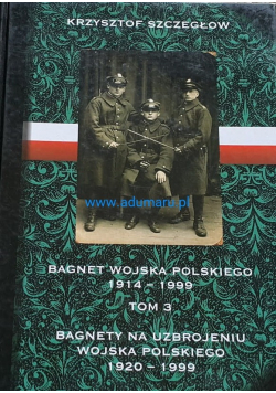 Bagnet Wojska Polskiego 1914 - 1999 Tom 3