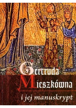 Gertruda Mieszkówna i Jej manuskrypt plus dedykacja