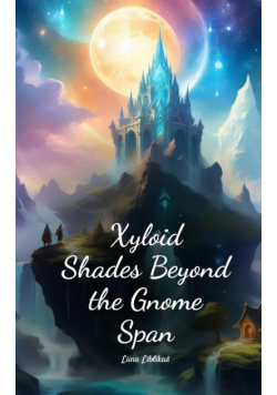 Xyloid Shades Beyond the Gnome Span
