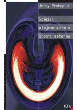 Ścieżki wtajemniczenia. Gnosis aeterna