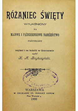 Różaniec święty wyjaśniony na majowe i październikowe nabożeństwo 1900 r.