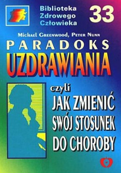 Paradoks uzdrawiania czyli jak zmienić swój stosunek do choroby