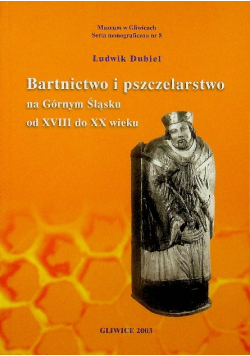 Bartnictwo I Pszczelarstwo Na Górnym Śląsku