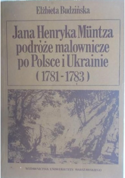 Jana Henryka Muntza podróże malownicze po Polsce i Ukrainie 1781 1783