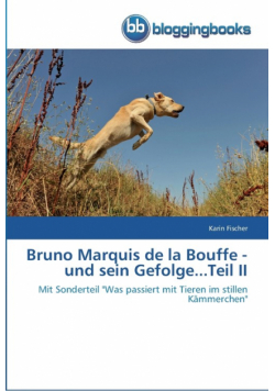 Bruno Marquis de la Bouffe - und sein Gefolge...Teil II