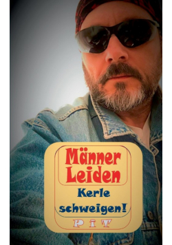 Männer Leiden - Kerle schweigen