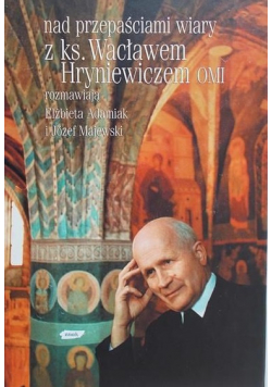 Nad przepaściami wiary z księdzem Wacławem Hryniewiczem