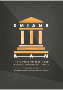 Zmiana ram Instytucje po 1989 roku w Europie Środkowej i na Bałkanach