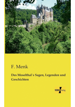 Des Moselthal´s Sagen, Legenden und Geschichten