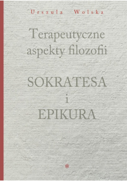 Terapeutyczne aspekty filozofii Sokratesa i Epikura