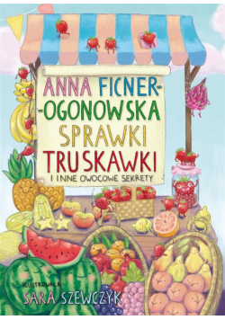 Sprawki truskawki i inne owocowe sekrety