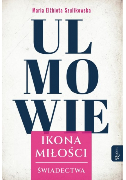 Ulmowie Ikona Miłości Świadectwa