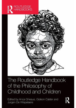 The Routledge Handbook of the Philosophy of Childhood and Children