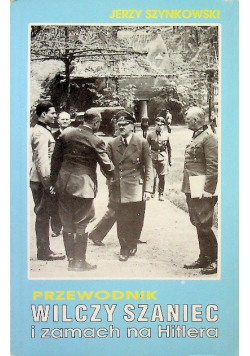 Przewodnik Wilczy Szaniec i zamach na Hitlera