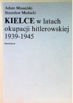 Kielce w latach okupacji hitlerowskiej 1939 - 1945