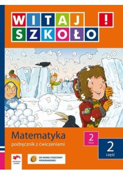 Witaj szkoło 2 Matematyka podręcznik z ćwiczeniami część 2