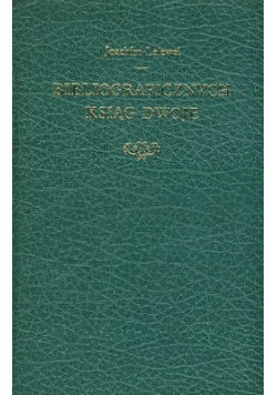 Bibliograficznych Ksiąg dwoje tom I reprint 1823 r