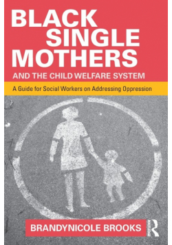 Black Single Mothers and the Child Welfare System