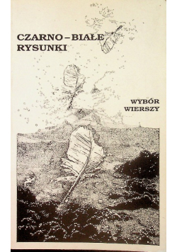 Czarno - białe rysunki Wybór wierszy