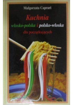 Kuchnia włosko   polska i polsko  włoska dla początkujących