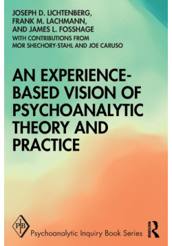 An Experience-based Vision of Psychoanalytic Theory and Practice