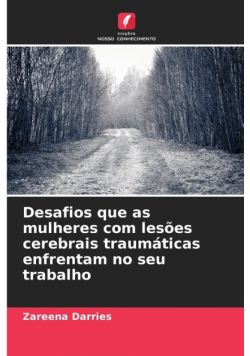 Desafios que as mulheres com lesões cerebrais traumáticas enfrentam no seu trabalho