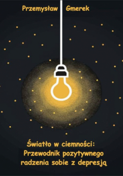 Światło w ciemności: Przewodnik pozytywnego radzenia sobie z depresją
