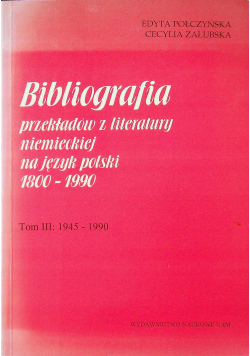 Bibliografia przekładów z literatury niemieckiej na język polski 1800 - 1990 tom III