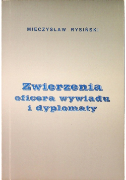 Zwierzenia oficera wywiadu i dyplomaty
