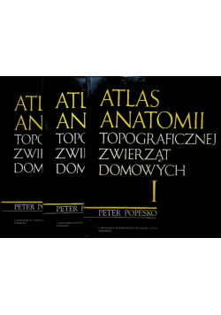 Atlas anatomii topograficznej zwierząt domowych Tom 1 do 3