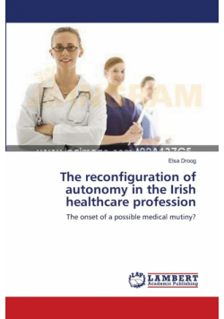 The reconfiguration of autonomy in the Irish healthcare profession