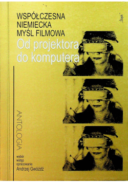 Od projektora do komputera Współczesna niemiecka myśl filmowa