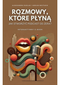 Rozmowy, które płyną. Jak stworzyć podcast od zera