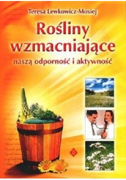 Rośliny wzmacniające naszą odporność i aktywność