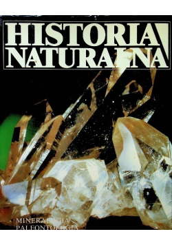 Historia naturalna. Mineralogia, paleontologia