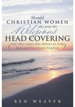 "Should Christian Women Also Wear the Religious Head Covering"