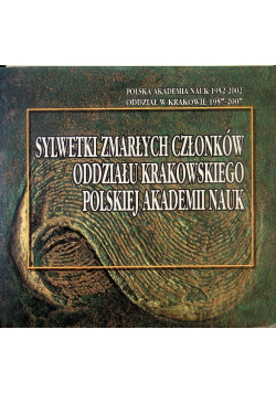Sylwetki zmarłych członków Oddziału Krakowskiego PAU SPK