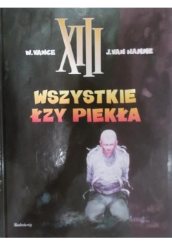 XIII Wszystkie łzy piekła