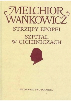 Strzępy epopei / Szpital w Cichiniczach
