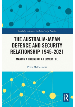 The Australia-Japan Defence and Security Relationship 1945-2021