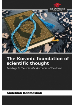 The Koranic foundation of scientific thought