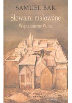 Słowami malowane. Wspomnienie Wilna