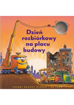 Dzień rozbiórkowy na placu budowy