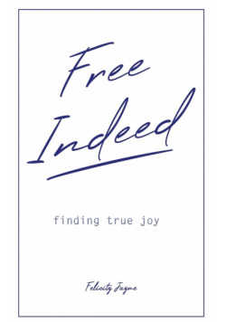 Free Indeed - finding true joy