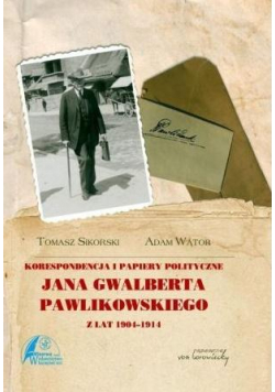 Korespondencja i papiery polityczne Pawlikowskiego