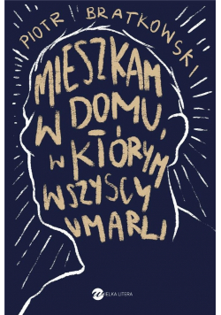 Mieszkam w domu w którym wszyscy umarli