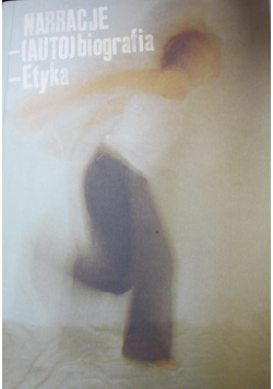 Narracje Autobiografia Etyka