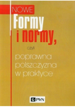 Formy i normy czyli poprawna polszczyzna w praktyce