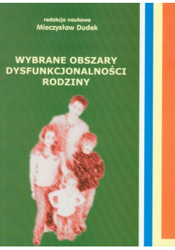 Wybrane obszary dysfunkcjonalności rodziny
